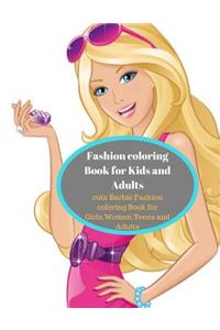 Fashion Coloring Book for Kids and Adults: Cute Barbie Fashion Coloring Book for Girls, Women, Teens and Adults