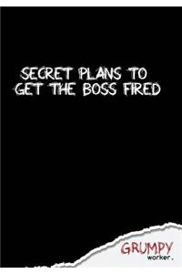Secret plans to get the boss fired