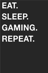 Eat Sleep Gaming Repeat