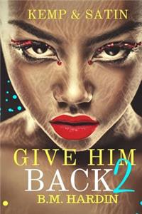 Give Him Back 2