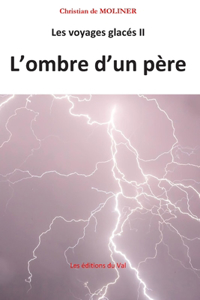 Les voyages glacés II l'ombre d'un père