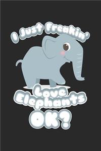 I Just Freakin' Love Elephants Ok?