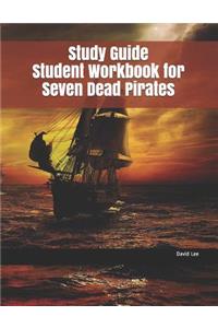 Study Guide Student Workbook for Seven Dead Pirates