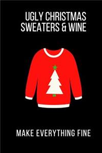 Ugly Christmas Sweaters & Wine Make Everything Fine