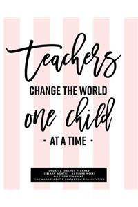 Teachers Change the World One Child at a Time, Undated Teacher Planner