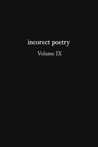 incorect poetry Volume IX