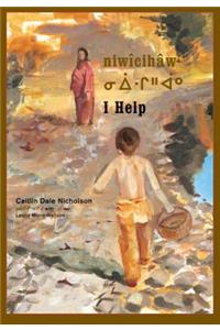 Niwîcihâw / I Help