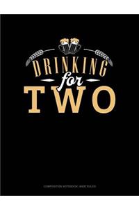 Drinking for Two
