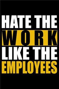 Hate the Work - Like the Employees