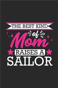 The Best Kind of Mom Raises a Sailor: Small 6x9 Notebook, Journal or Planner, 110 Lined Pages, Christmas, Birthday or Anniversary Gift Idea