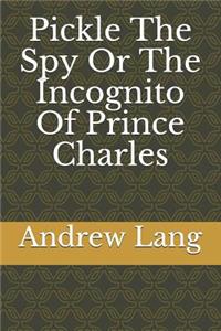 Pickle the Spy or the Incognito of Prince Charles