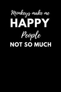 Monkeys Make Me Happy People Not So Much
