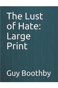 The Lust of Hate: Large Print