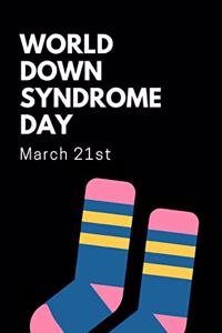 World Down Syndrome Day: March 21st Special Needs Notebook: This Is a 6x9 Blank Lined 100 Pages Journal. Makes a Great Down Syndrome Awareness or Trisomy 21 Gift for Men or 