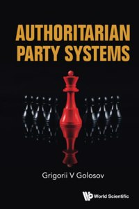 Authoritarian Party Systems: Party Politics in Autocratic Regimes, 1945-2019