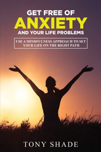get free of anxiety and your life problems