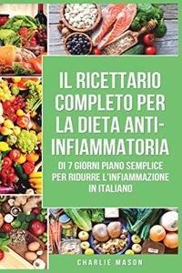 Il Ricettario Completo per la Dieta Anti-infiammatoria di 7 Giorni Piano Semplice per Ridurre l'Infiammazione