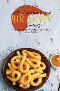 A Cookbook For Air Fryer Lovers