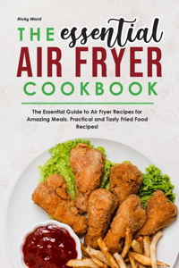 The Essential Air Fryer Cookbook