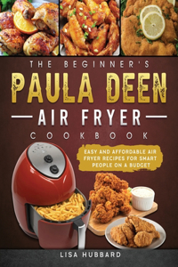 Beginner's Paula Deen Air Fryer Cookbook