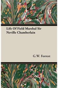 Life Of Field Marshal Sir Neville Chamberlain