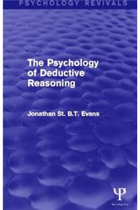 The Psychology of Deductive Reasoning (Psychology Revivals)