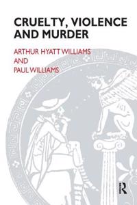 Cruelty, Violence and Murder: Understanding the Criminal Mind