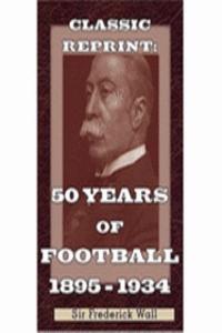 50 Years of Football 1884-1934