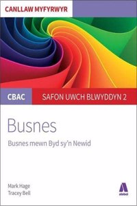 CBAC Canllaw Myfyrwyr: Busnes - Busnes Mewn Byd Sy'n Newid