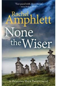 None the Wiser
