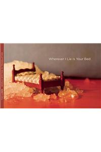 Wherever I Lie Is Your Bed