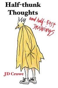 Half-Thunk Thoughts and Half-Fast Drawings
