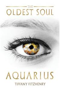 Oldest Soul - Aquarius