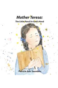 Mother Teresa: The Little Pencil in God's Hand