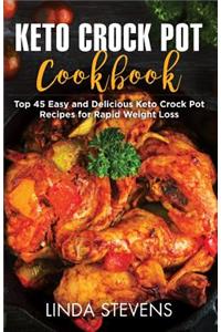 Keto Crock Pot Cookbook: Top 45 Easy and Delicious Keto Crock Pot Recipes for Rapid Weight Loss