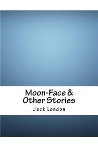 Moon-Face & Other Stories