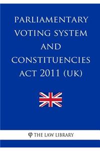 Parliamentary Voting System and Constituencies Act 2011 (UK)