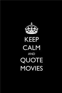 Keep Calm and Quote Movies