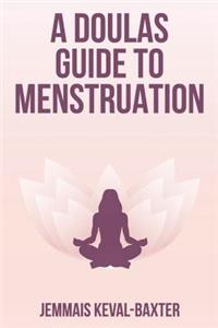 Doula's guide to Menstruation