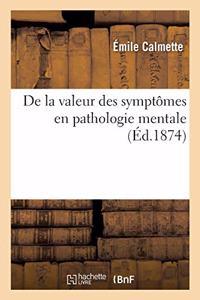 de la Valeur Des Symptômes En Pathologie Mentale