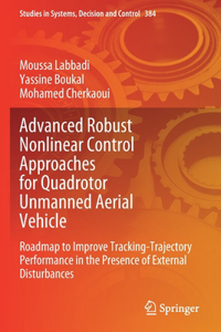 Advanced Robust Nonlinear Control Approaches for Quadrotor Unmanned Aerial Vehicle