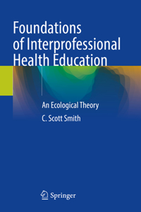 Foundations of Interprofessional Health Education