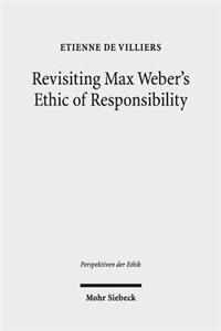 Revisiting Max Weber's Ethic of Responsibility