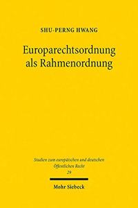 Europarechtsordnung als Rahmenordnung