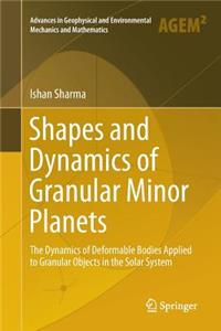 Shapes and Dynamics of Granular Minor Planets