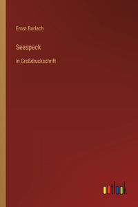 Seespeck: in Großdruckschrift