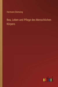 Bau, Leben und Pflege des Menschlichen Körpers