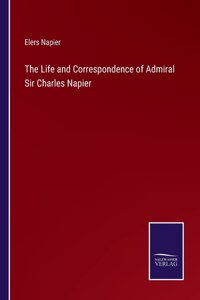 Life and Correspondence of Admiral Sir Charles Napier
