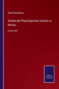 Studien des Physiologischen Instituts zu Breslau