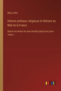 Histoire politique, religieuse et littéraire du Midi de la France